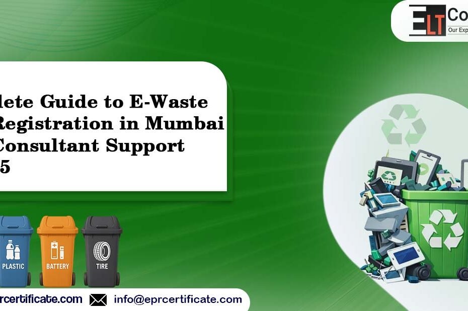Complete Guide to E-Waste EPR Registration in Mumbai with Consultant Support in 2025