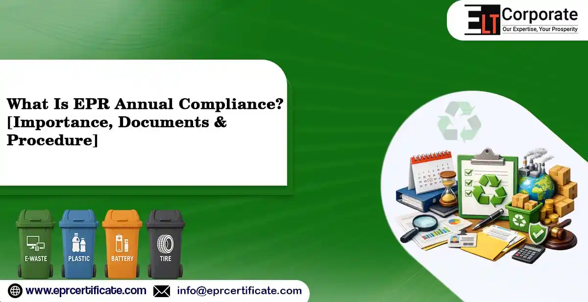 What Is EPR Annual Compliance? [Importance, Documents & Procedure]