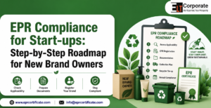 EPR Compliance for Start-ups: Step-by-Step Roadmap for New Brand Owners